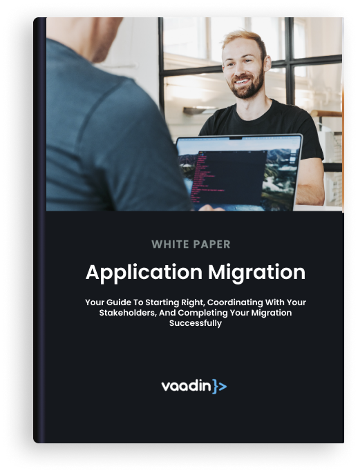 Application migration Vaadin white paper Application migration Vaadin white paper